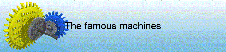 The famous machines