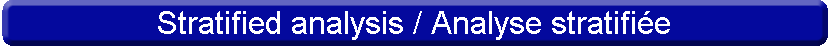 Stratified analysis / Analyse stratifie